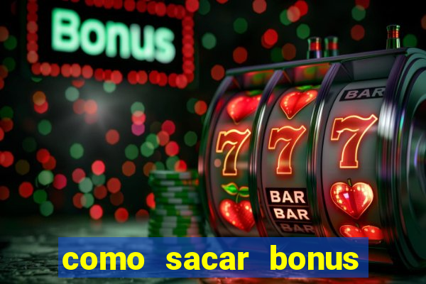 como sacar bonus estrela bet