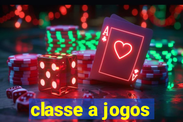 classe a jogos