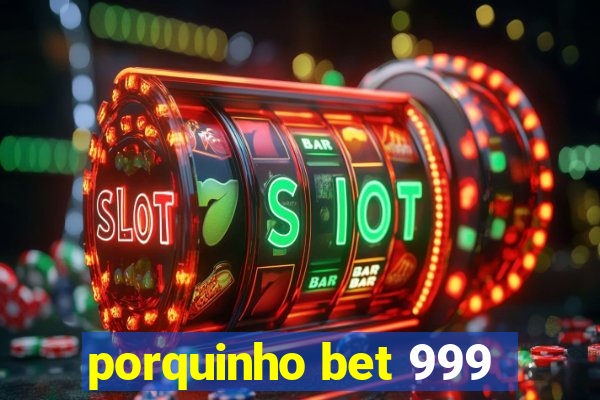 porquinho bet 999