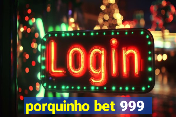 porquinho bet 999