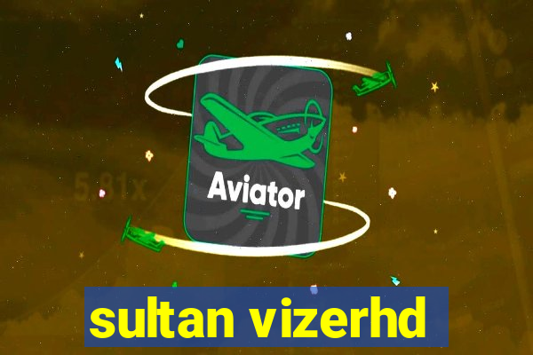 sultan vizerhd