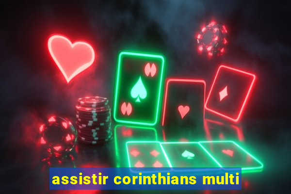 assistir corinthians multi