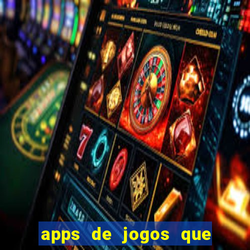 apps de jogos que pagam de verdade