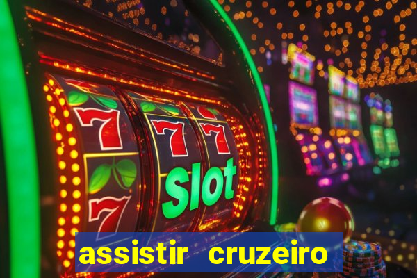 assistir cruzeiro ao vivo hd