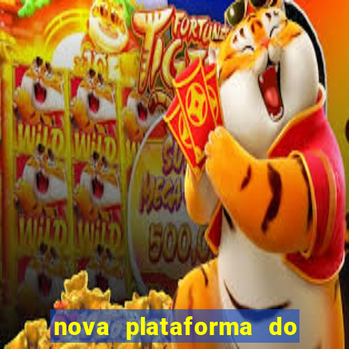 nova plataforma do jogo do tigrinho