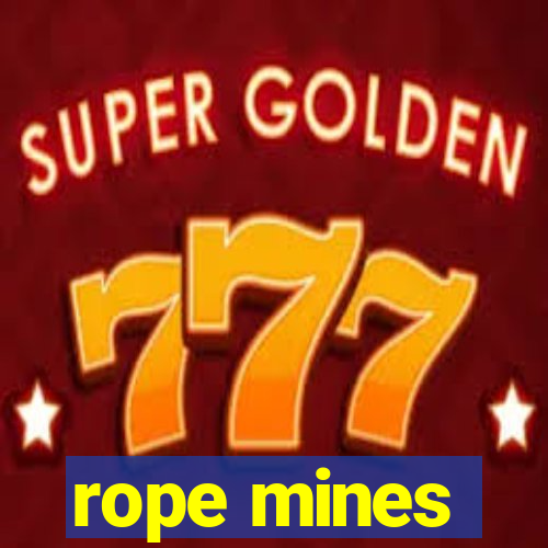 rope mines