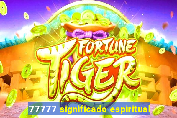 77777 significado espiritual