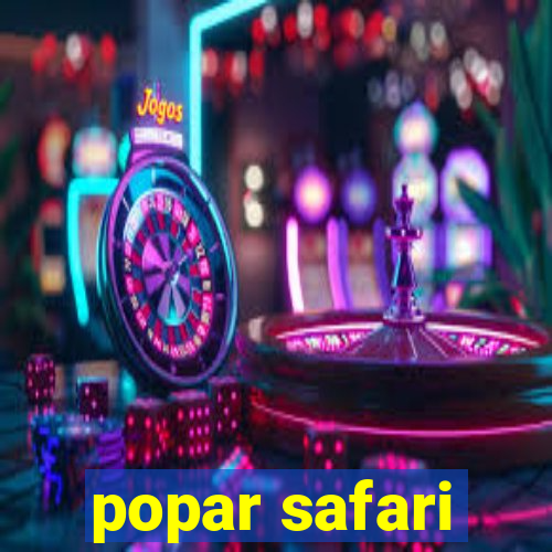 popar safari