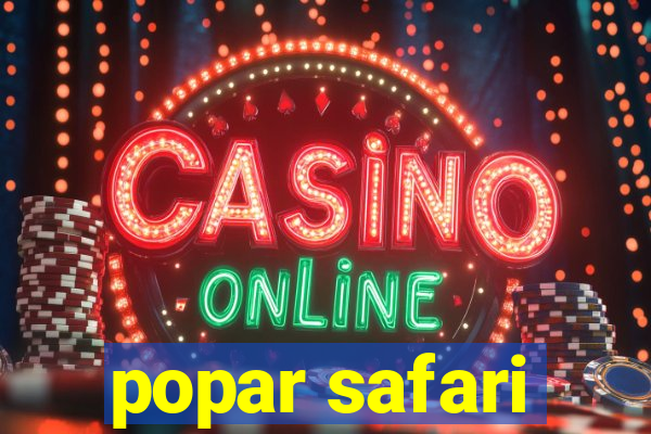 popar safari