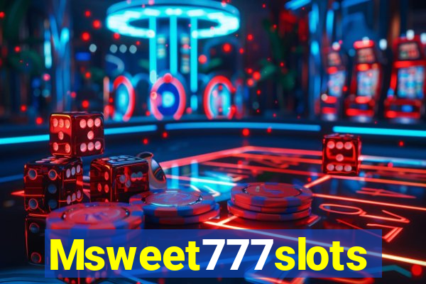 Msweet777slots