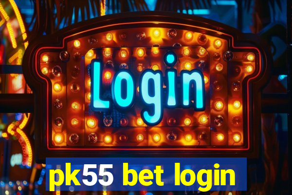 pk55 bet login