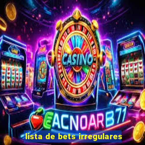 lista de bets irregulares