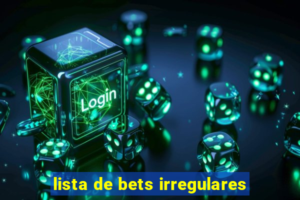 lista de bets irregulares