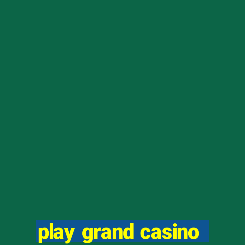 play grand casino