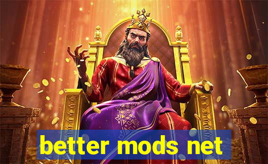 better mods net