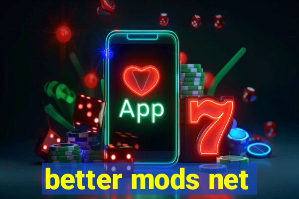 better mods net