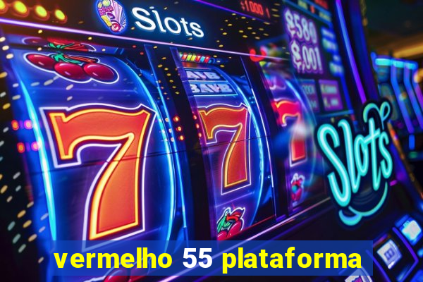 vermelho 55 plataforma