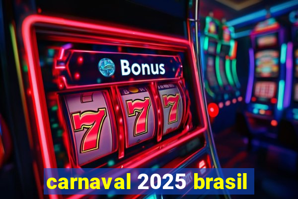 carnaval 2025 brasil