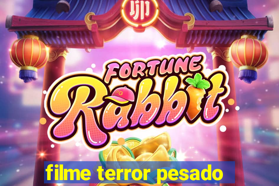 filme terror pesado