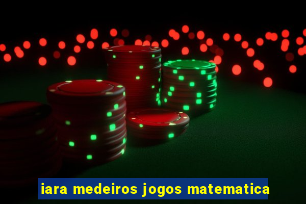 iara medeiros jogos matematica