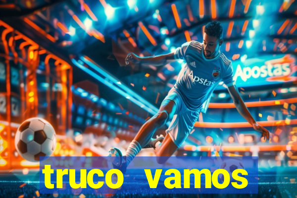 truco vamos torneios online