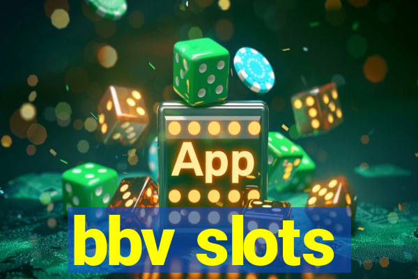 bbv slots