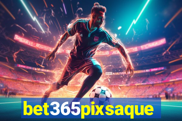 bet365pixsaque