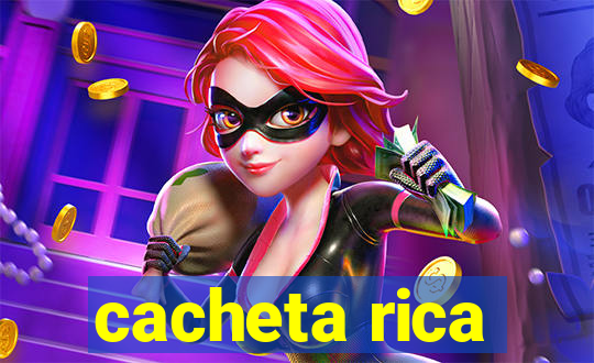 cacheta rica