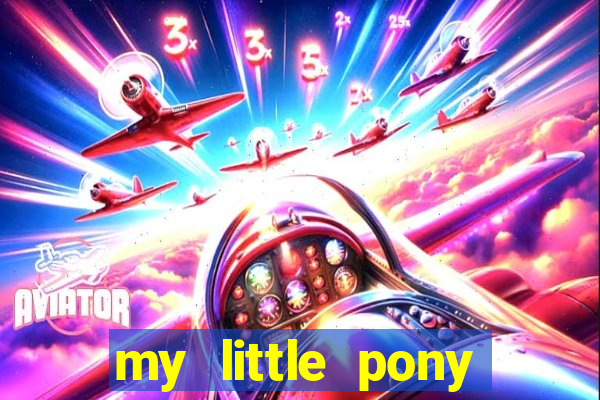 my little pony jogos de vestir