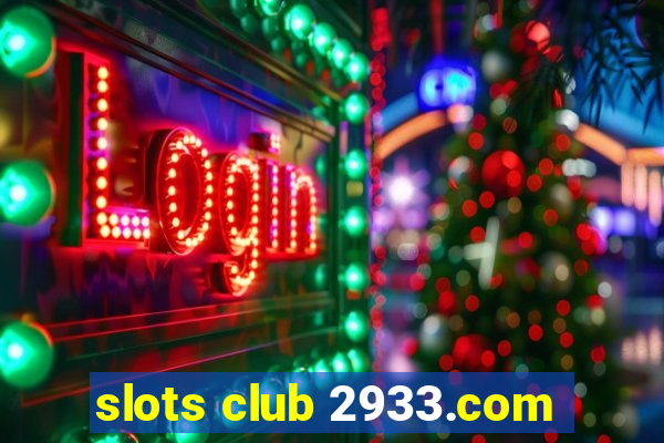 slots club 2933.com