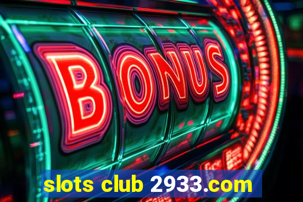 slots club 2933.com