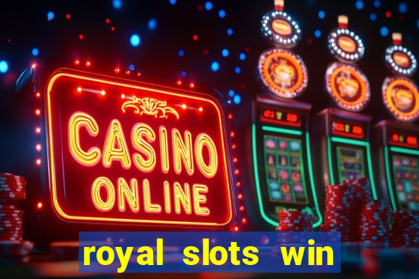 royal slots win lucky cash