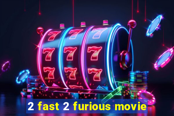 2 fast 2 furious movie