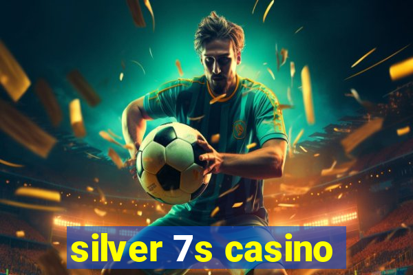 silver 7s casino