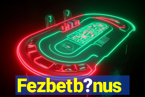 Fezbetb?nus