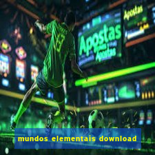 mundos elementais download