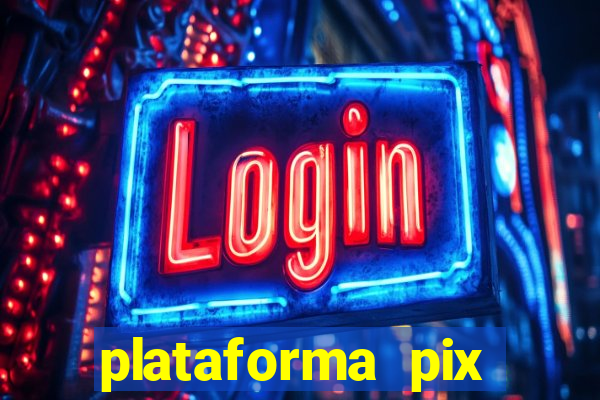 plataforma pix jogos online