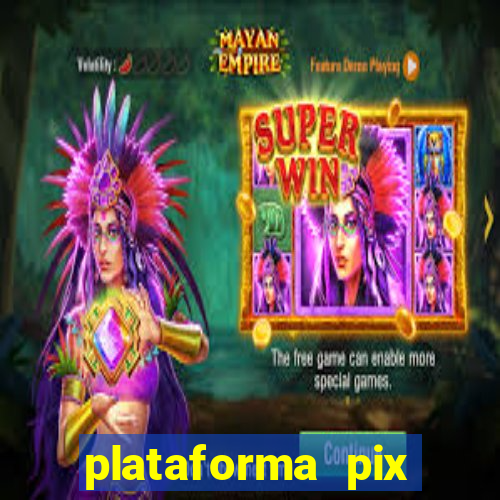 plataforma pix jogos online