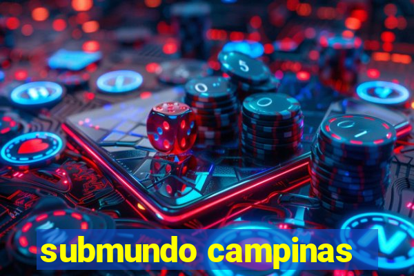 submundo campinas