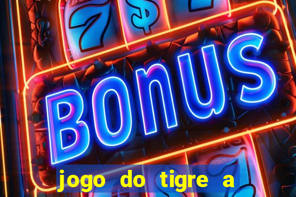 jogo do tigre a partir de 5 reais