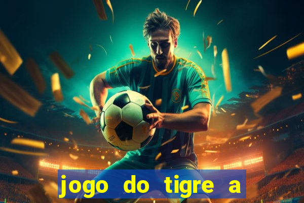 jogo do tigre a partir de 5 reais