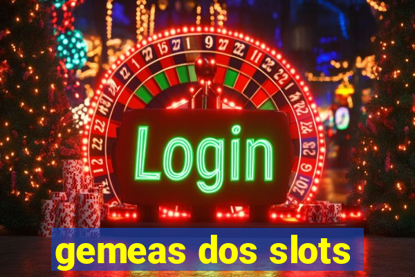 gemeas dos slots