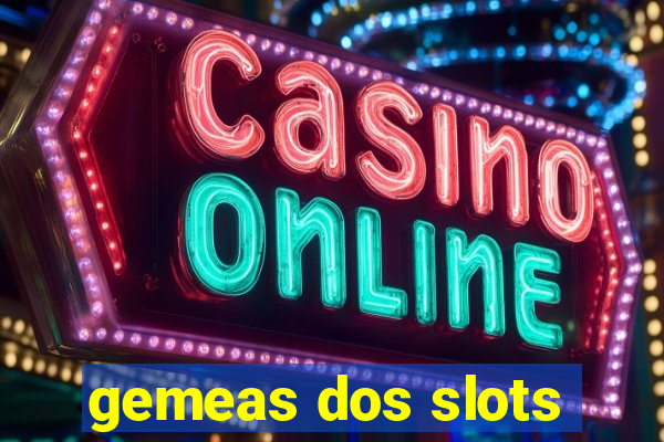 gemeas dos slots