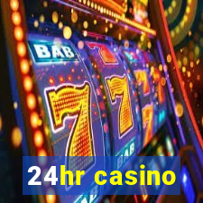 24hr casino