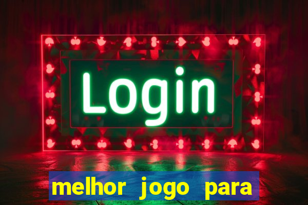 melhor jogo para jogar e ganhar dinheiro