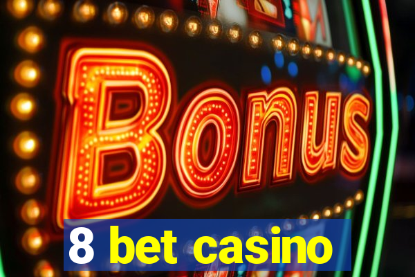 8 bet casino