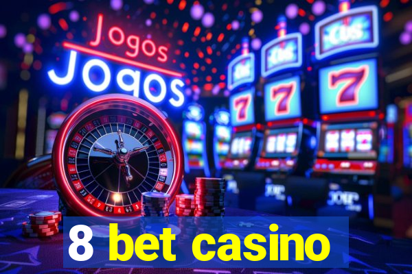 8 bet casino