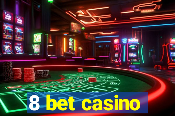 8 bet casino