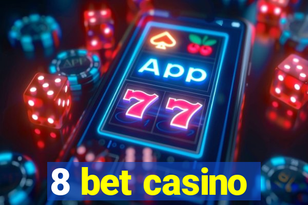 8 bet casino