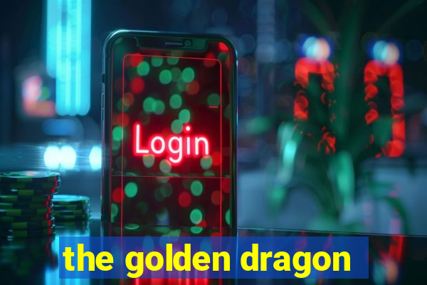 the golden dragon